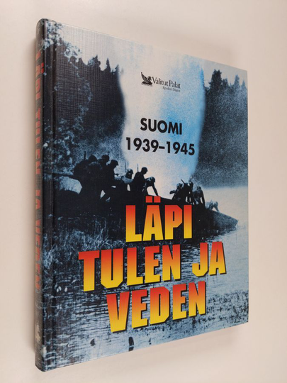 Läpi tulen ja veden : Suomi 1939-1945