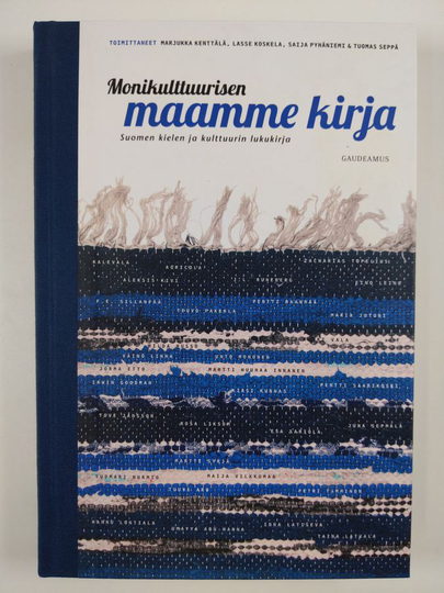 Marjukka ym. Kenttälä : Monikulttuurisen maamme kirja : Suomen kielen ja kulttuurin lukukirja