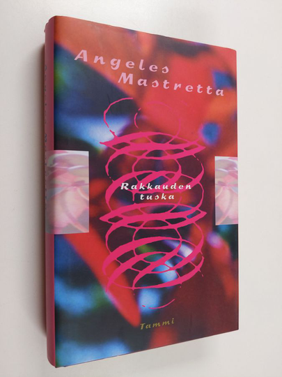 Angeles Mastretta : Rakkauden tuska