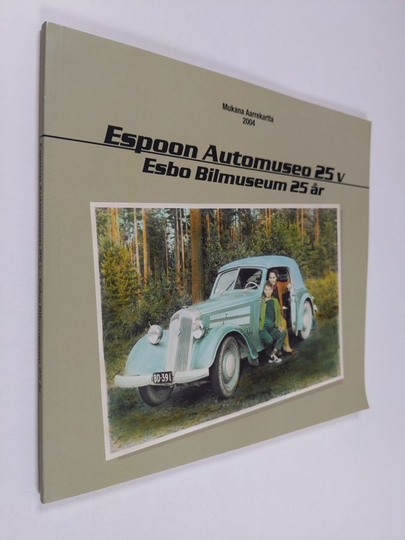 Jussi Muotiala (toim.) : Espoon automuseo 25 vuotta = Esbo bilmuseums 25-års krönika : 1979-2004
