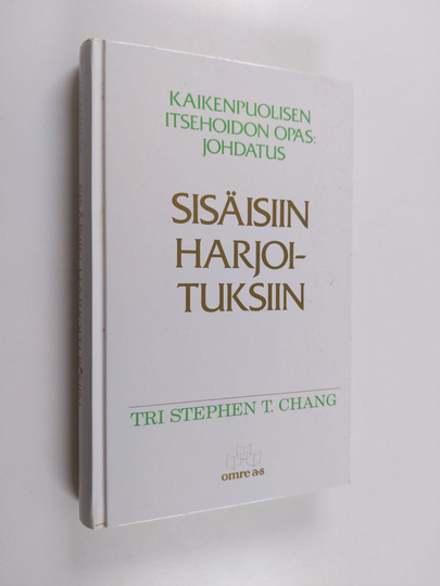 Stephen T. Chang : Kaikenpuolisen itsehoidon opas : johdatus sisäisiin harjoituksiin