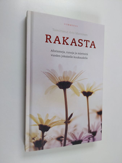 Arto Manninen : Rakasta : aforismeja, runoja ja pohdintoja vuoden jokaiselle kuukaudelle