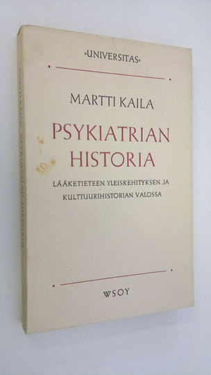 Martti Kaila : Psykiatrian historia lääketieteen yleiskehityksen ja kulttuurihistorian valossa