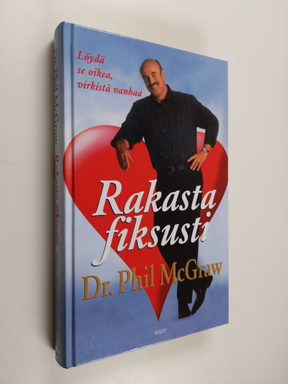 Phillip C. McGraw : Rakasta fiksusti : löydä se oikea, virkistä vanhaa