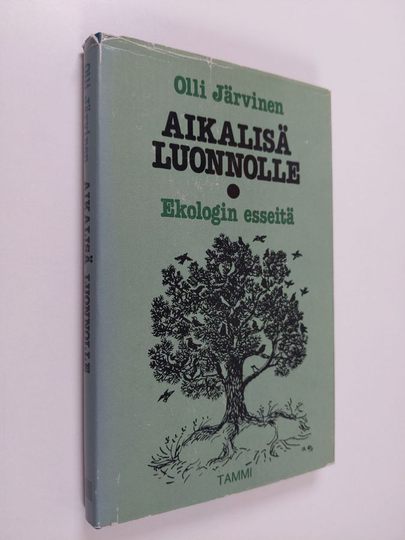 Olli Järvinen : Aikalisä luonnolle : ekologin esseitä