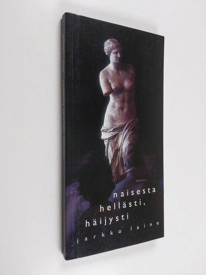 Jarkko Laine : Naisesta hellästi, häijysti
