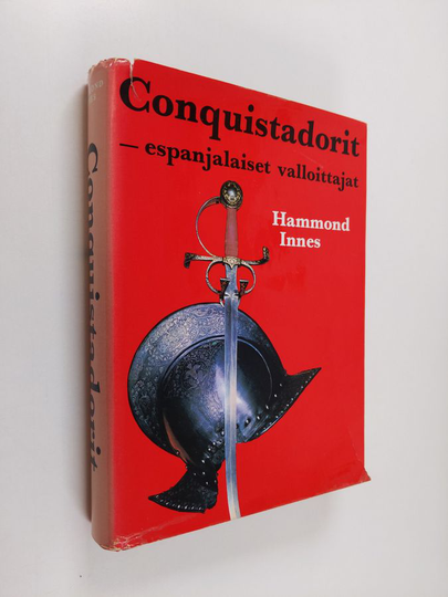 Hammond Innes : Conquistadorit - espanjalaiset valloittajat