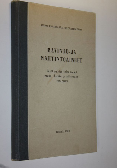 Heikki Huhtamäki : Ravinto- ja nautintoaineet (signeerattu) : mitä myyjän tulee tietää ruoka-, herkku- ja siirtomaantavaroista