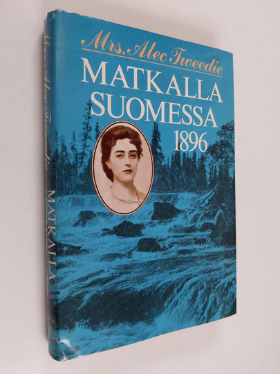 Alec Mrs Tweedie : Matkalla Suomessa 1896