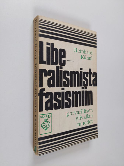 Reinhard Kuhnl : Liberalismista fasismiin : Porvarillisen vallan muodot