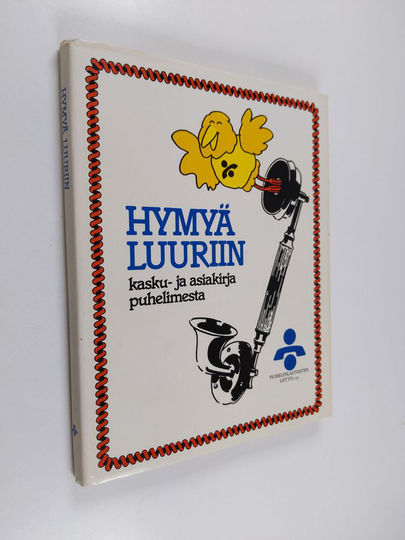Heikki ym. Myllö : Hymyä luuriin : kasku- ja asiakirja puhelimesta