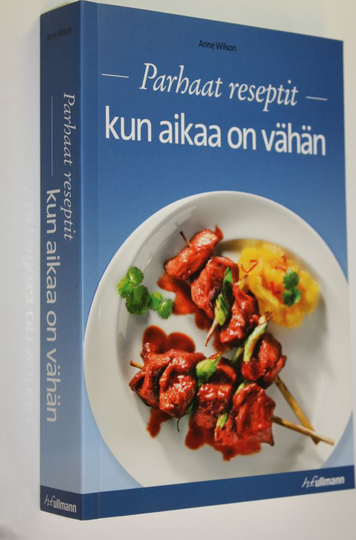 Anne Wilson : Parhaat reseptit kun aikaa on vähän
