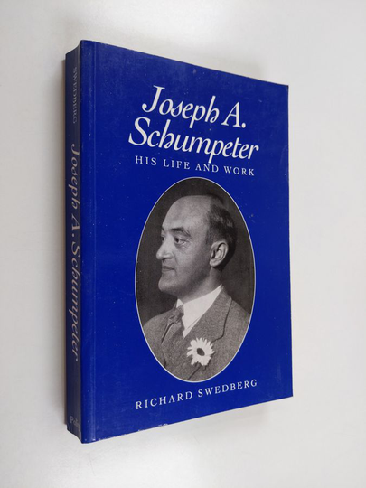 Richard Swedberg : Joseph A. Schumpeter : his life and work