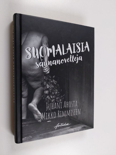 Suomalaisia saunanovelleja : Juhani Ahosta Mikko Rimmiseen