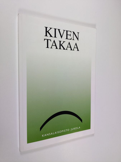 Kiven takaa : Kansalaisopisto Jukolan kirjoittajapiirin antologia 1998-1999
