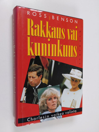 Ross Benson : Rakkaus vai kuninkuus : Charlesin vaikea valinta