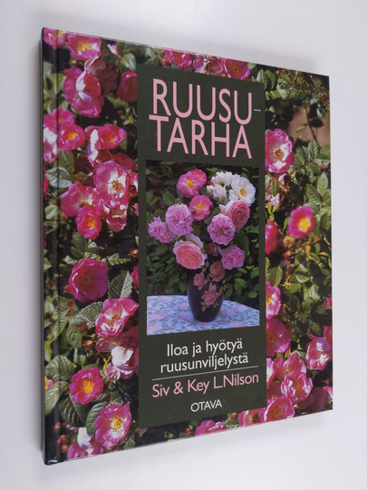 Siv Nilson : Ruusutarha : iloa ja hyötyä ruusunviljelystä