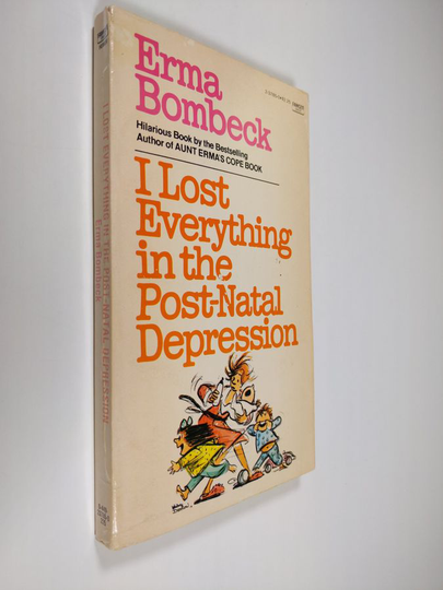 Erma Bombeck : I Lost Everything in the Post-Natal Depression