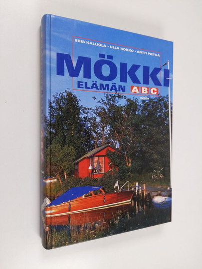 Iiris Kalliola : Mökkielämän ABC : rakentamisesta vapaa-aikaan