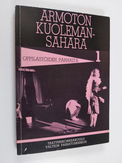 Pekka ym. Kyrö : Oppilastöiden parhaita 1 : 1980-1982 Armoton kuolemansahara