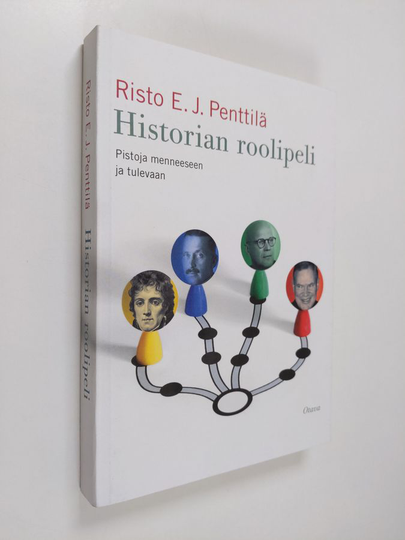 Risto E. J. Penttilä : Historian roolipeli : pistoja menneeseen ja tulevaan