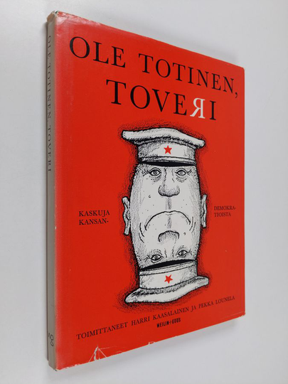 Harri Kaasalainen : Ole totinen, toveri : kaskuja kansandemokratioista