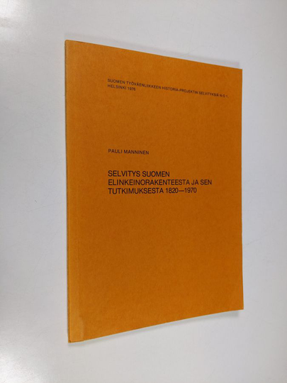 Pauli Manninen : Selvitys Suomen elinkeinorakenteesta ja sen tutkimuksesta 1820-1970