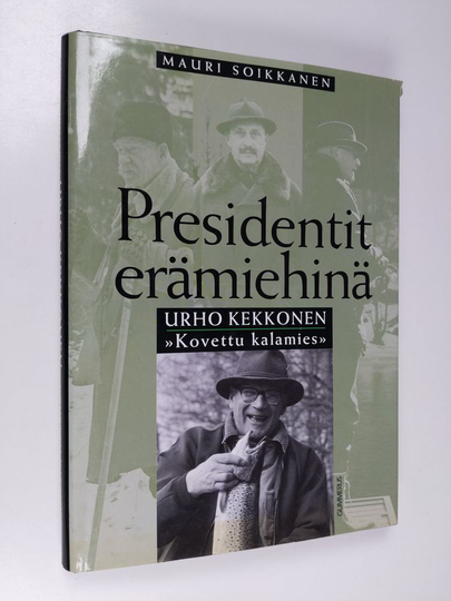 Mauri Soikkanen : Urho Kekkonen : kovettu kalamies