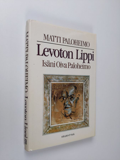 Matti Paloheimo : Levoton Lippi : isäni Oiva Paloheimo