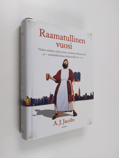 A. J. Jacobs : Raamatullinen vuosi : yhden miehen nöyrä yritys noudattaa Raamattua mahdollisimman kirjaimellisesti