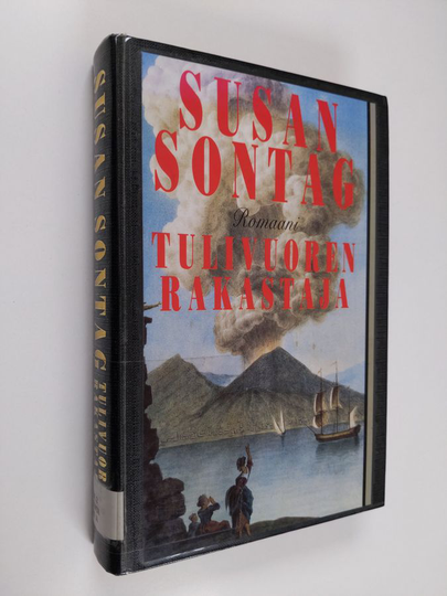 Susan Sontag : Tulivuoren rakastaja