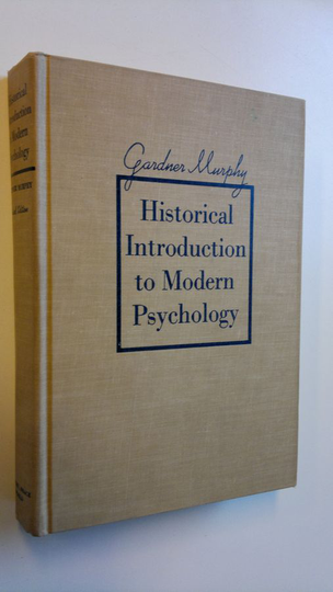 Gardner Murphy : Historical Introduction to Modern Psychology