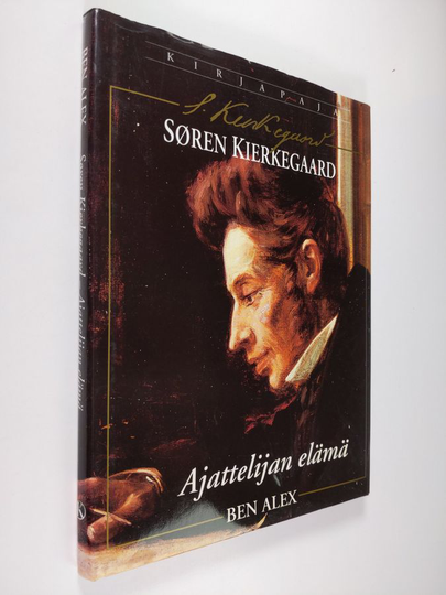 Ben Alex : Sören Kierkegaard : ajattelijan elämä