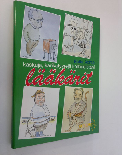 Kalle Achte : Lääkärit : kaskuja, karikatyyrejä kollegoistani