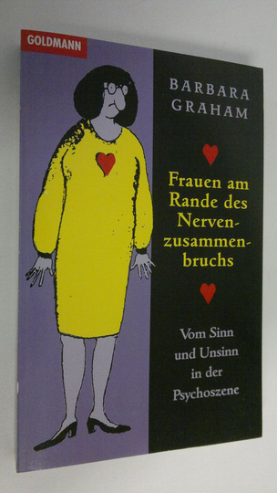 Barbara Graham : Frauen am Rande des Nervenzusammenbruchs : Vom Sinn und Unsinn in der Psychoszene