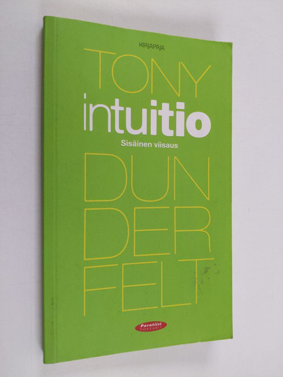 Tony Dunderfelt : Intuitio : sisäinen viisaus