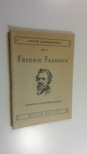 Fredrik Franson : Fredrik Franson : Jumalan elonleikkuumies