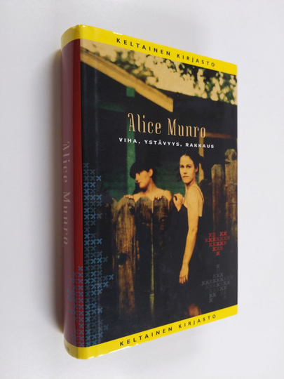 Alice Munro : Viha, ystävyys, rakkaus : kertomuksia
