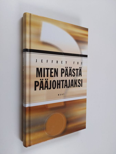 Jeffrey Fox : Miten päästä pääjohtajaksi