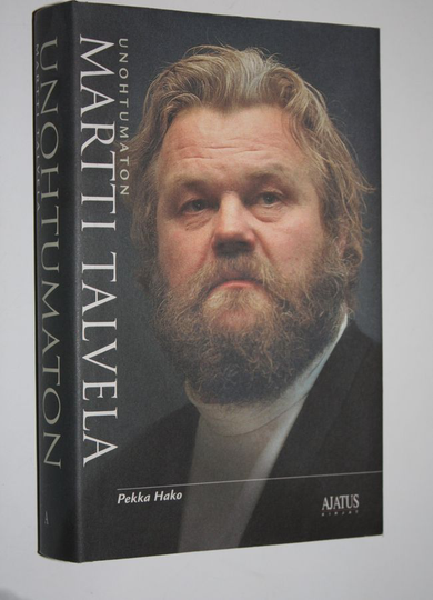 Pekka Hako : Unohtumaton Martti Talvela : elämäkerta