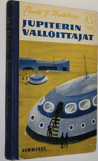 Pentti J. Huhtala : Jupiterin valloittajat : seikkailuromaani nuorisolle