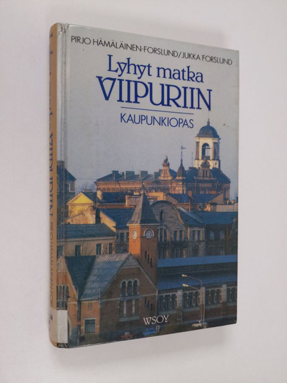 Pirjo Hämäläinen-Forslund : Lyhyt matka Viipuriin : kaupunkiopas