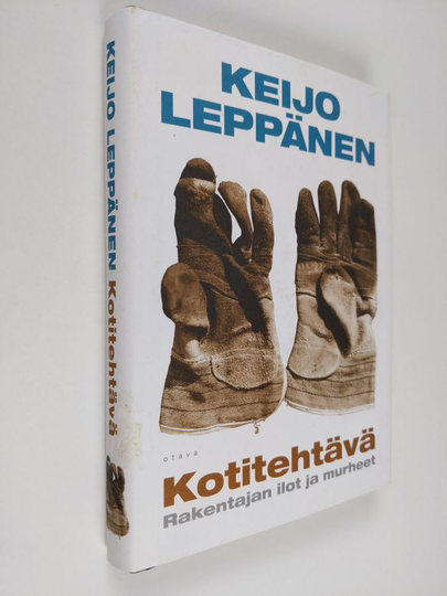 Keijo Leppänen : Kotitehtävä : rakentajan ilot ja murheet