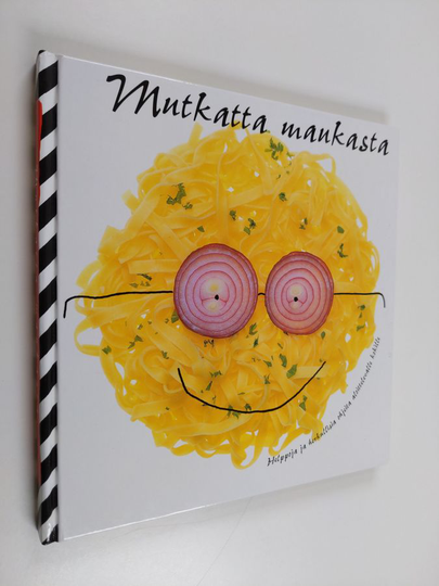 Agneta Weiland : Mutkatta maukasta : helppoja ja herkullisia ohjeita aloittelevalle kokille