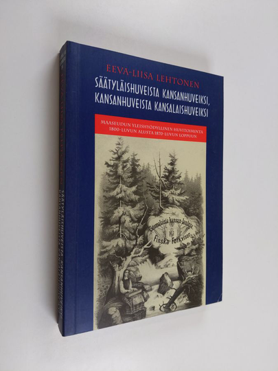 Eeva-Liisa Lehtonen : Säätyläishuveista kansanhuveiksi, kansanhuveista kansalaishuveiksi : maaseudun yleishyödyllinen huvitoiminta 1800-luvun ...