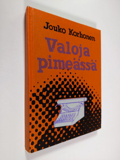 Jouko Korhonen : Valoja pimeässä : kertomuksia, romaani