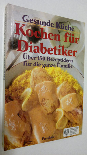 Gesunde Kuche - Kochen fur Diabetiker : Uber 150 Rezeptideen fur die ganze Familie