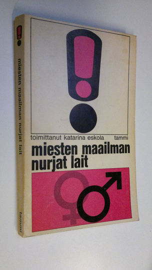 Katarina Eskola (Toim.) : Miesten maailman nurjat lait