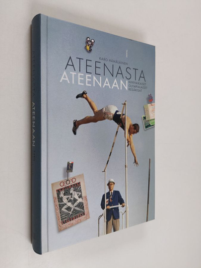 Karo Hämäläinen : Ateenasta Ateenaan : nykyaikaiset olympialaiset kesäkisat