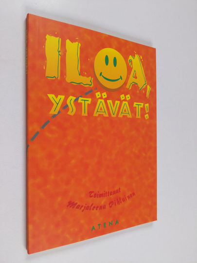 Marjaleena Pihlainen (toim.) : Iloa, ystävät!